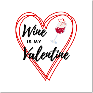 Wine is my Valentine Posters and Art